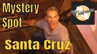 Mystery Spot in Santa Cruz - Our California