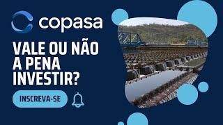 Copasa (CSMG3) Ações Vale ou Não a Pena Investir? 