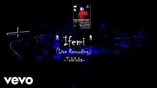 TOBILOBA - IFEMI ( LIVE)