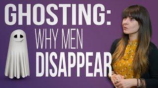 GHOSTING: Why Men Disappear