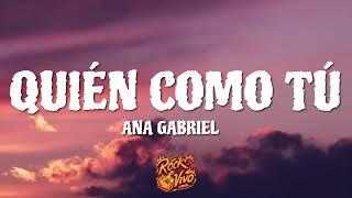 Ana Gabriel — Quién Como Tú [Letra]