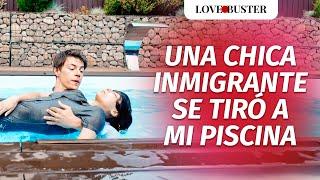 Una Chica Inmigrante Se Tiró A Mi Piscina | @LoveBusterEspanol