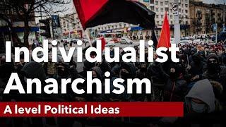 Individualist Anarchism | Political Ideas | A Level Politics