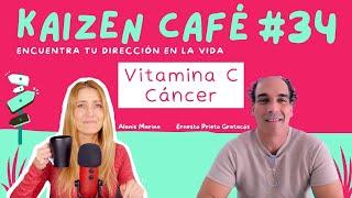 Kaizen CAFÉ #34 Vitamina C y Cáncer con ERNESTO PRIETO GRATACÓS