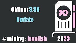 QUICK LOOK: GMiner 3.38 update - mining #Ironfish