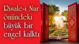 Risale-i Nur önündeki büyük bir engel kalktı - M. Latif Salihoğlu