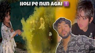 Sanu ne EVIL NUN ️ ko dekha HOLI celebration pe 