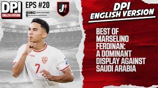 BEST OF MARSELINO FERDINAN: A DOMINANT DISPLAY AGAINST SAUDI ARABIA - DPI ENGLISH VERSION - EPS 20