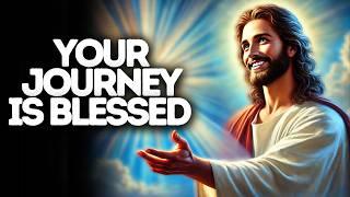 Your Journey Is Blessed | God Says | God Message Today | Gods Message Now | God Message | God Say