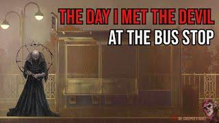 The Day I Met the Devil at the Bus Stop | TERRIFYING BUS STOP HORROR STORIES