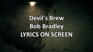 Bob Bradley - DEVIL'S BREW [Lyrics]