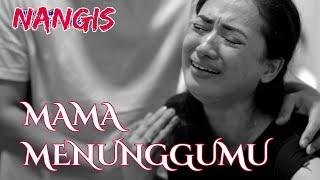 MAMA MENUNGGUMU (BAKAL NANGIS KAMU!!!)- FILM PENDEK - MENGANDUNG BAWANG