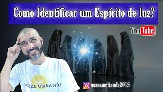 Como identificar um espírito de Luz?