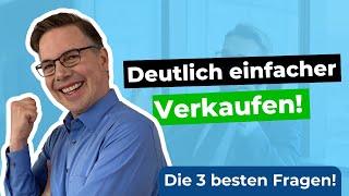 Mit diesen 3 Fragen gelingt Dir jedes Verkaufsgespräch!