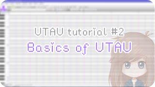 【UTAU tutorial #2】 Basics of UTAU