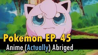 I (actually) abridged Pokemon Episode 45 to about a minute