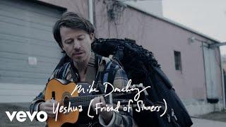 Mike Donehey - Yeshua (Friend Of Sinners) (Official Music Video)