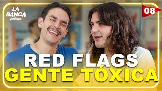 Red Flags y Gente Tóxica | La Banca | 01x08