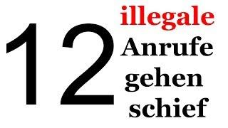 12 illegale Anrufe, die schief gingen