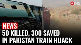 Jaffar Express Hijack Ends: 50 Dead, 300 Hostages Saved in Pakistan