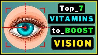 Top 7 Vitamins to Boost Vision & Eye Health