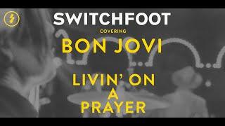 SWITCHFOOT - Livin' On a Prayer - Cover (Live)