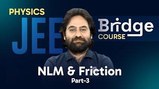 NLM & Friction Part-3 | Physics - Free Bridge Course for JEE Aspirants  ALLEN JEE