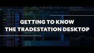 Desktop QuickStart - Get to Know the TradeStation Desktop