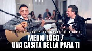 Jorge Luis Chacin feat. Rafael Pollo Brito - Medio Loco / Una Casita Bella Para Ti