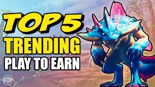 Top 5 Trending Play To Earn Games!