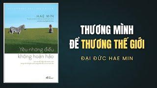 [Sách Nói] Yêu Những Điều Không Hoàn Hảo - Đại Đức Hae Min