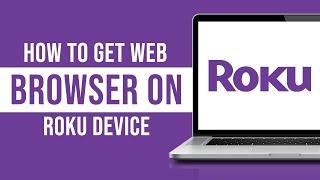 How to Get Web Browser on ROKU Device (Tutorial)