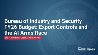 Bureau of Industry and Security FY26 Budget: Export Controls and the AI Arms Race