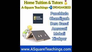 Home Tuition Tutor in Chandigarh | 09041443833 | A-Square Teachings | All Classes Subjects Boards