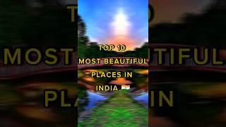 Top 10 most beautiful places in INDIA 