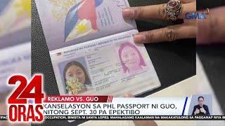 Kanselasyon ng PHL passport ni Guo, nitong Sept. 30 pa epektibo | 24 Oras