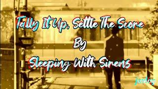 Tally It Up, Settle The Score | Sleeping With Sirens | Aesthetic Lyrics