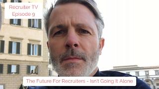 Recruiter TV #009 Building A Recruitment Agency - The Future Of Recruiters