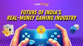 Future of India's Real-Money Gaming Industry | LawWiser