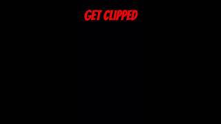 Clipped lol