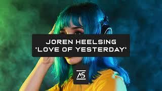 Joren Heelsing - Love of Yesterday (Original Mix) [OUT NOW]