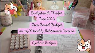 Budget with me for June 2023 Retired and on a fixed monthly income- How I manage a Zero Based Budget