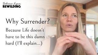 Why Surrender: Because Your Soul will Create "Miracles" when You Release Control - Sabrina Lynn