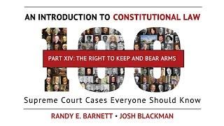 Part XIV: The Right to Keep and Bear Arms  | An Introduction to Constitutional Law