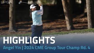 Angel Yin Highlights | 2024 CME Group Tour Championship Rd. 4