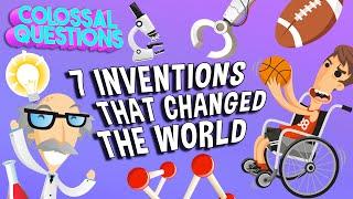 7 Inventions That Changed The World | COLOSSAL QUESTIONS