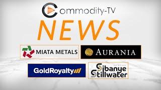 Mining News Flash with Aurania Resources, Gold Royalty, Miata Metals and Sibanye-Stillwater