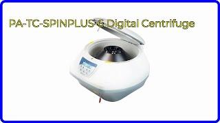 REVIEW (2024): PA-TC-SPINPLUS-6 Digital Centrifuge. ESSENTIAL details.