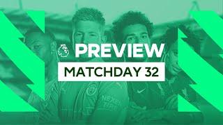 Premier League Preview - Matchday 32