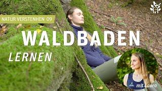 Anleitung zum Waldbaden -  NATUR VERSTEHEN mit Laura